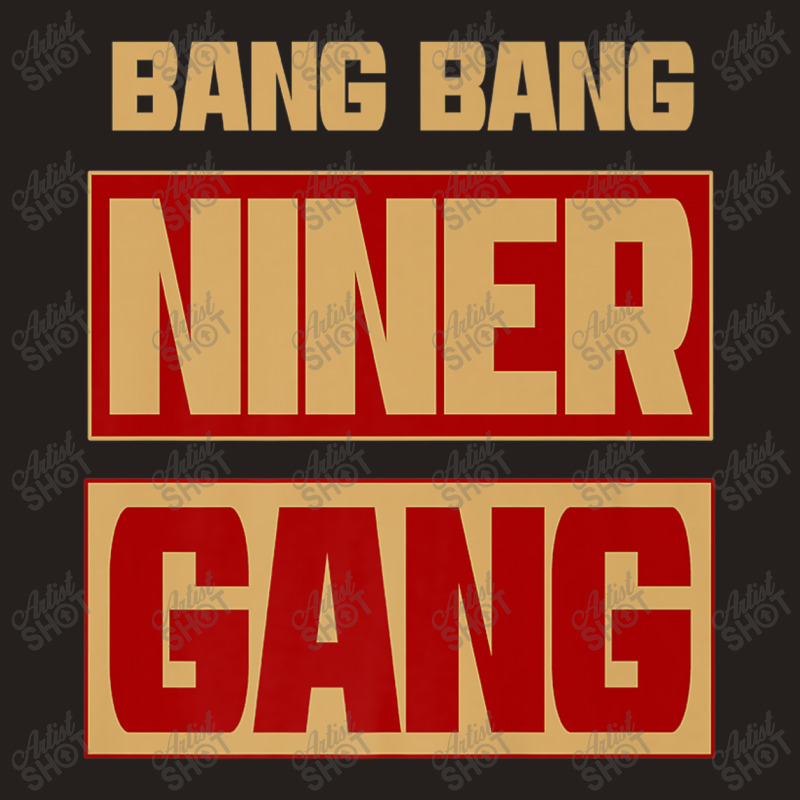 Bang Bang Niner Gang Tank Top | Artistshot