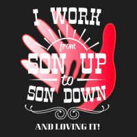 Trending I Work From Son Up To Son Down Unique Father Son Fathers Day Classic T-shirt | Artistshot