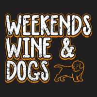 Trending Weekends Wine Dogs T-shirt | Artistshot