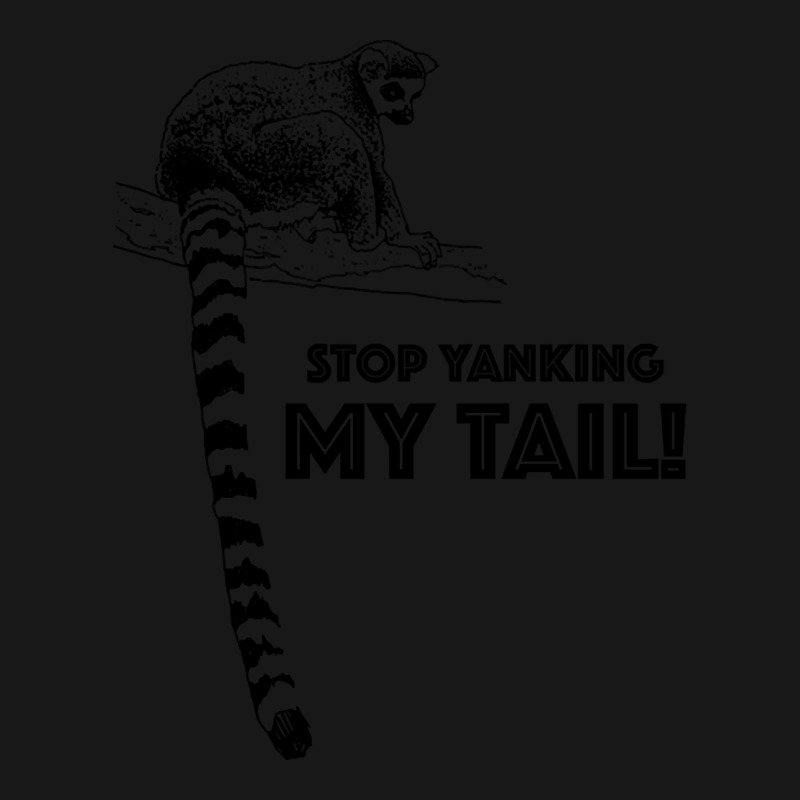 Hot Trend Stop Yanking My Tail, Ring Tailed Lemur Flannel Shirt | Artistshot