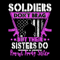 Trending Soldiers Don't Brag Proud Army Sister Us Military Sibling Adjustable Cap | Artistshot