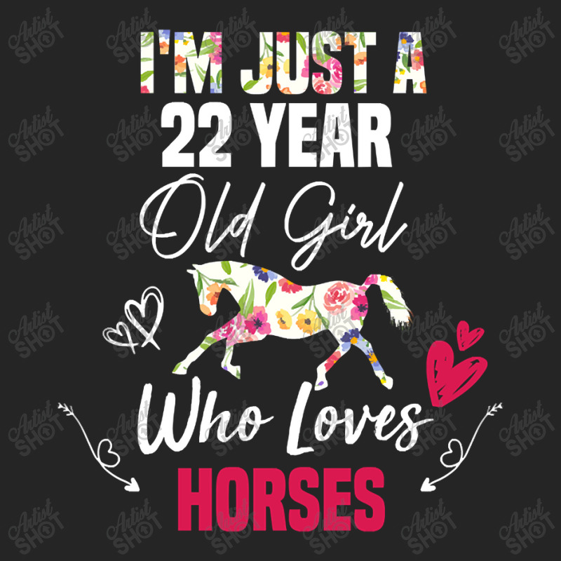 Limited Edition I'm Just A 22 Year Old Girl Who Loves Horses, Girl Lov Unisex Hoodie by Rios Arevalo | Artistshot