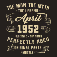 Trending Mens Man Myth Legend April 1952 70th Birthday Gift 70 Years O Tank Top | Artistshot