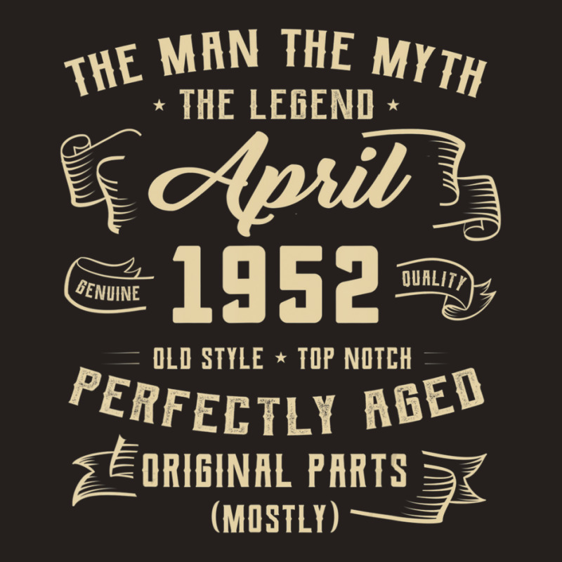 Trending Mens Man Myth Legend April 1952 70th Birthday Gift 70 Years O Tank Top | Artistshot