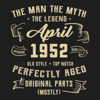 Trending Mens Man Myth Legend April 1952 70th Birthday Gift 70 Years O Classic T-shirt | Artistshot