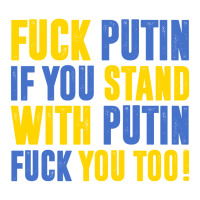 Fuck Putin If You Stand With Putin Fuck You Too Unisex Hoodie | Artistshot