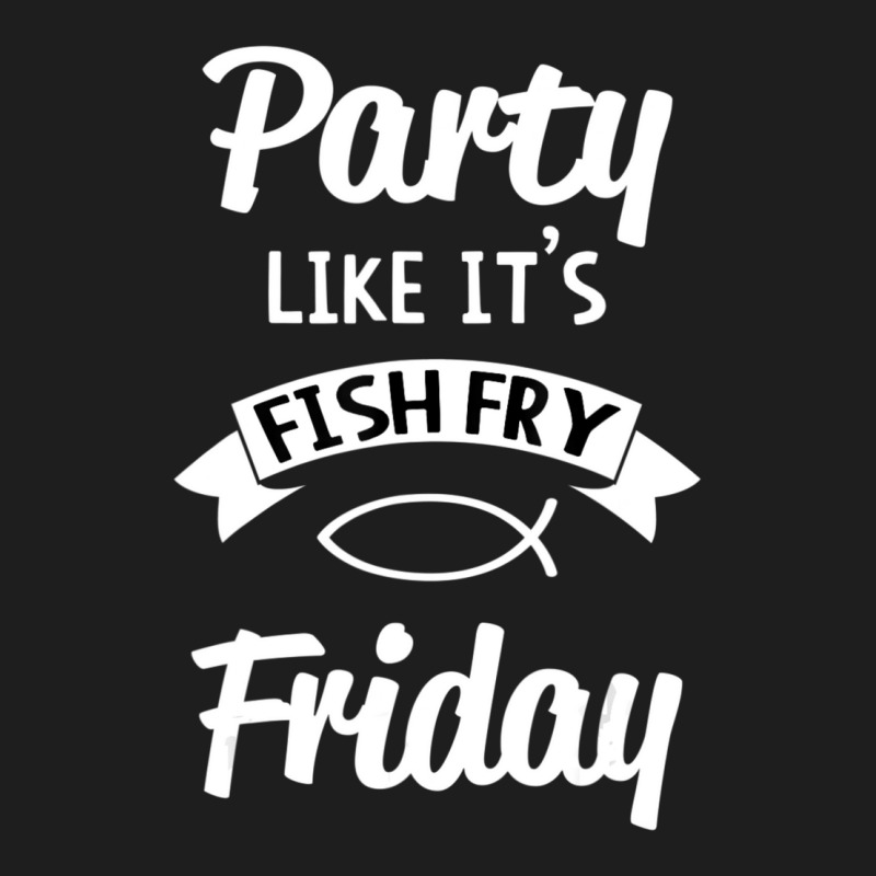 Hot Trend Friday Fish Fry Lent Classic T-shirt | Artistshot