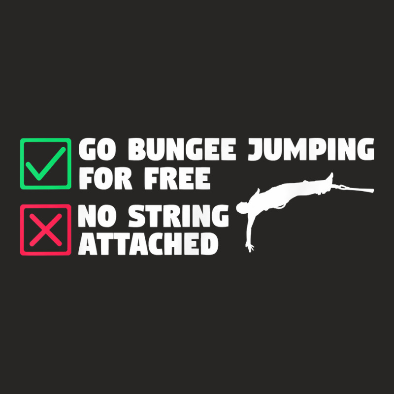 Go Bungee Jumping For Free No String Attached Bungy Jumper T Shirt Ladies Fitted T-Shirt by xq8pjbeamer | Artistshot