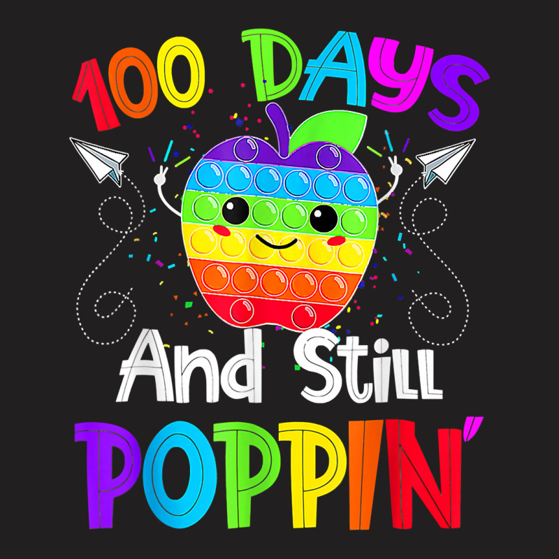 Happy 100 Days Of School And Still Poppin 100th Day Pop It T Shirt T-shirt | Artistshot