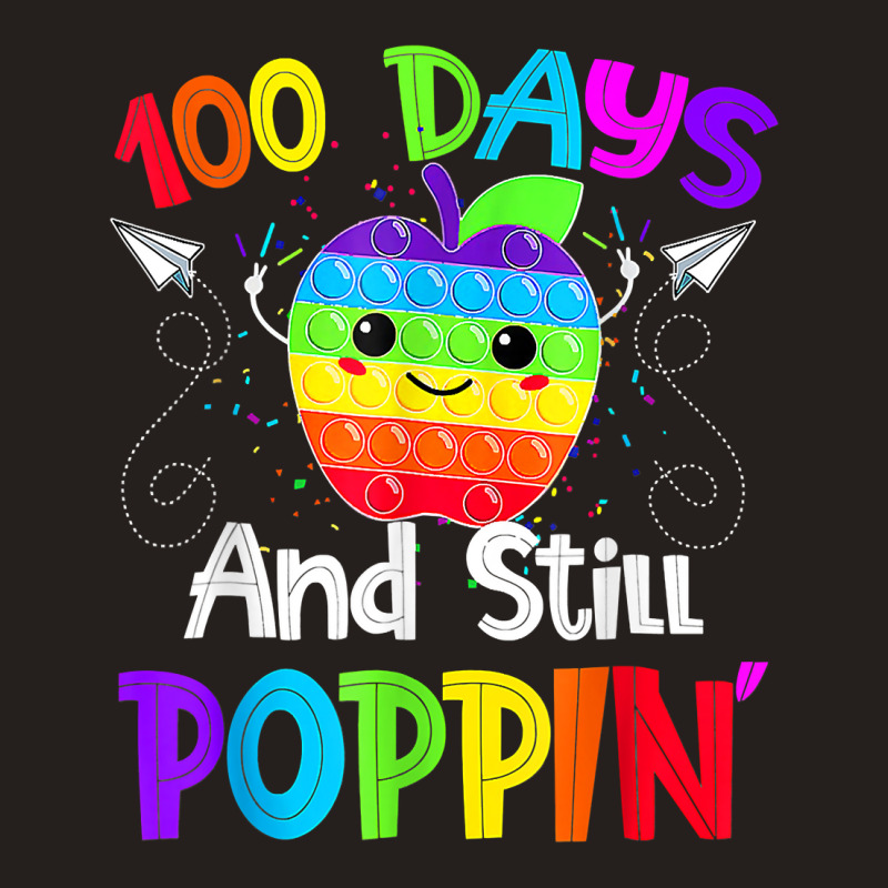 Happy 100 Days Of School And Still Poppin 100th Day Pop It T Shirt Tank Top | Artistshot