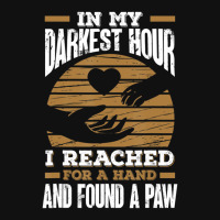 Trending In My Darkest Hour I Reached For A Hand And Found A Paw Graphic T-shirt | Artistshot