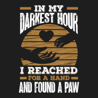 Trending In My Darkest Hour I Reached For A Hand And Found A Paw Classic T-shirt | Artistshot