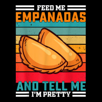 Funny Retro Feed Me Empanadas Saying   Latin American T Shirt Graphic T-shirt | Artistshot