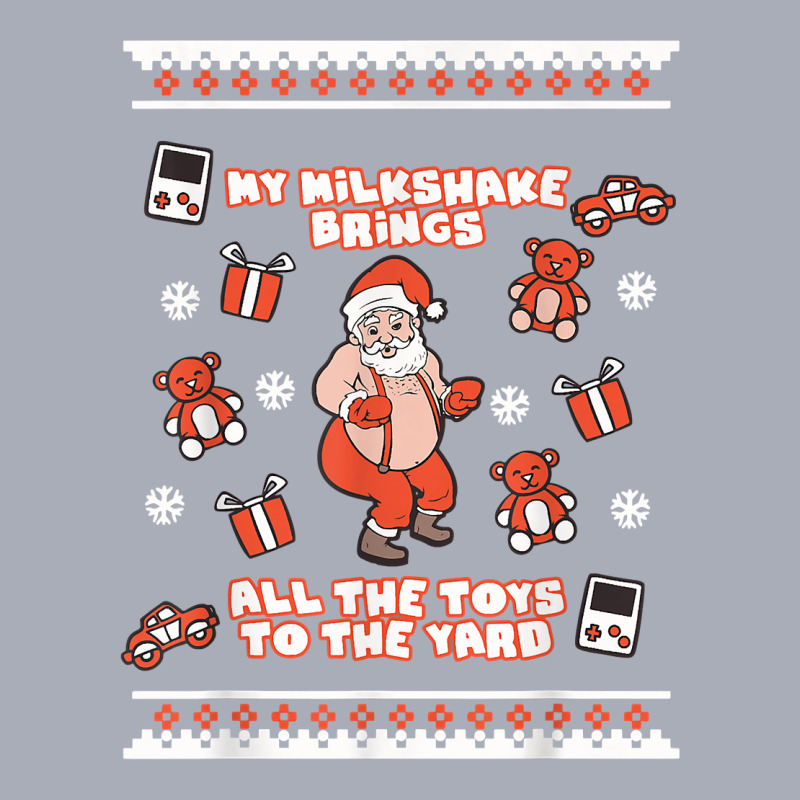 Milkshake Brings All Toys To Yard Naughty Santa Funny Xmas T Shirt Tank Dress by gehnhe | Artistshot