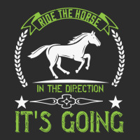 Ride The Horse In The Direction Its Going Exclusive T-shirt | Artistshot