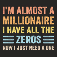 I'm Almost A Millionaire Funny Sarcastic Joke Broke No Money Long Slee Ladies Fitted T-shirt | Artistshot