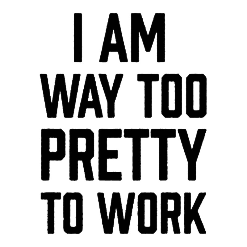 I Am Way Too Pretty To Work V-Neck Tee by DERRICKILLIAMS | Artistshot