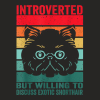 Introverted But Willing To Discuss Exotic Shorthair, Exotic Ladies Fitted T-shirt | Artistshot