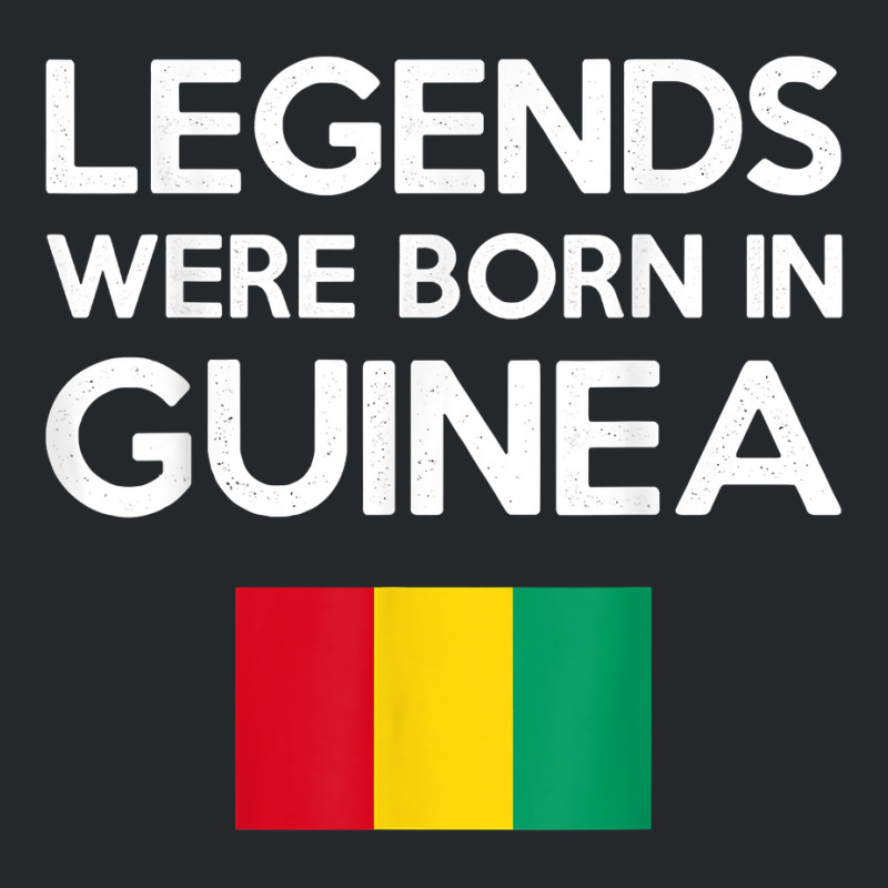 Legends Were Born In Guinea Guinean Flag Pride Roots T Shirt Crewneck Sweatshirt | Artistshot