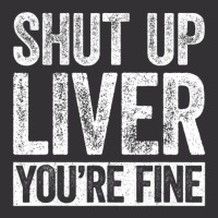 Trending Shut Up Liver You're Fine Drinking (2) Vintage Short | Artistshot