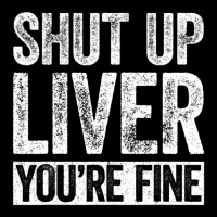 Trending Shut Up Liver You're Fine Drinking (2) Lightweight Hoodie | Artistshot