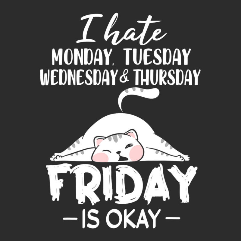 Hot Trend I Hate Monday, Tuesday, Wednesday, Thursday, Friday Is Okay Exclusive T-shirt | Artistshot