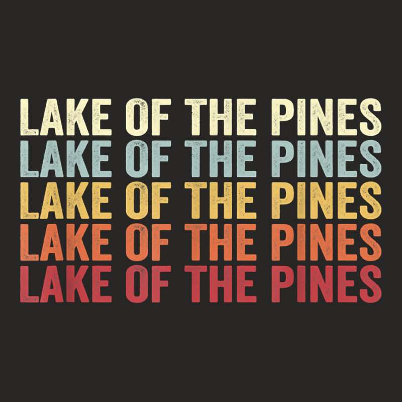 Lake Of The Pines California Lake Of The Pines Ca Retro T Shirt Ladies Fitted T-Shirt by kylrahal8pot | Artistshot