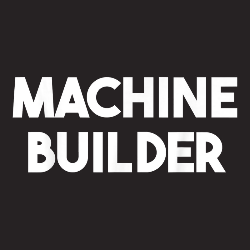 Machine Builder T Shirt Vintage Cap | Artistshot