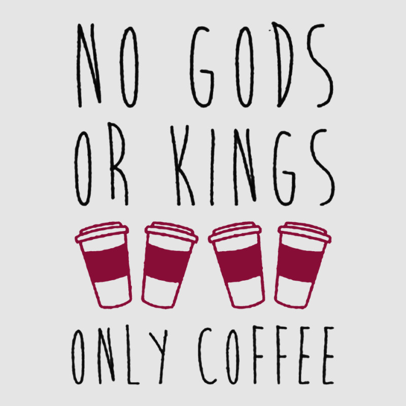 No Gods Or Kings Only Coffee T-shirt Exclusive T-shirt by SIDNEYILLIAMS | Artistshot