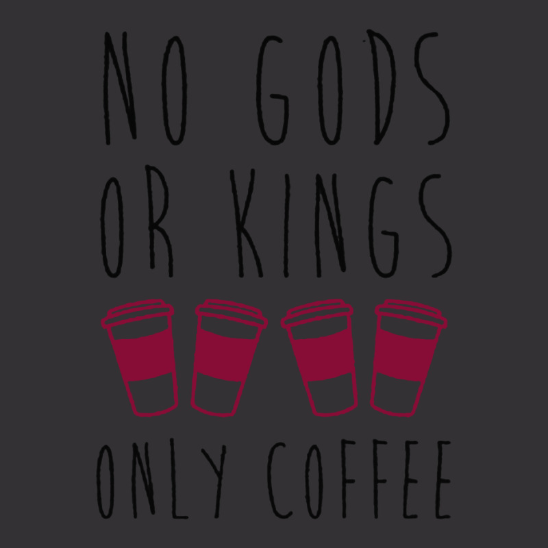 No Gods Or Kings Only Coffee T-shirt Vintage Hoodie And Short Set by SIDNEYILLIAMS | Artistshot