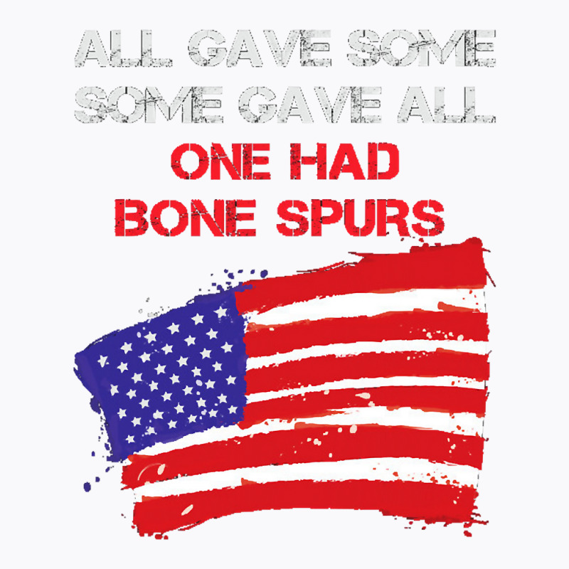 All Gave Some Some Gave All One Had Bone Spurs T-shirt | Artistshot