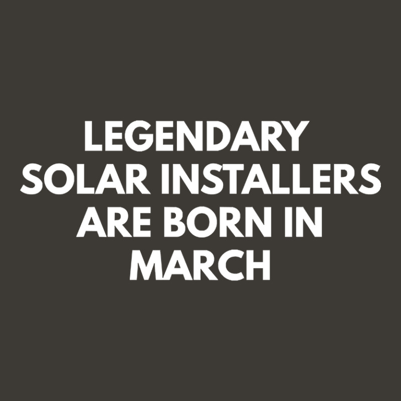 Limited Edition Legendary Solar Installers Are Born In March Bucket Hat | Artistshot