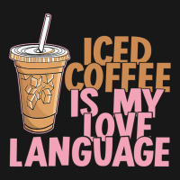 Iced Coffee Is My Love Language Valentine S Day Coffee Lover Flannel Shirt | Artistshot