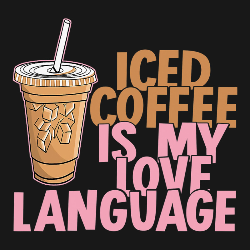 Iced Coffee Is My Love Language Valentine S Day Coffee Lover Flannel Shirt by joseph89 | Artistshot