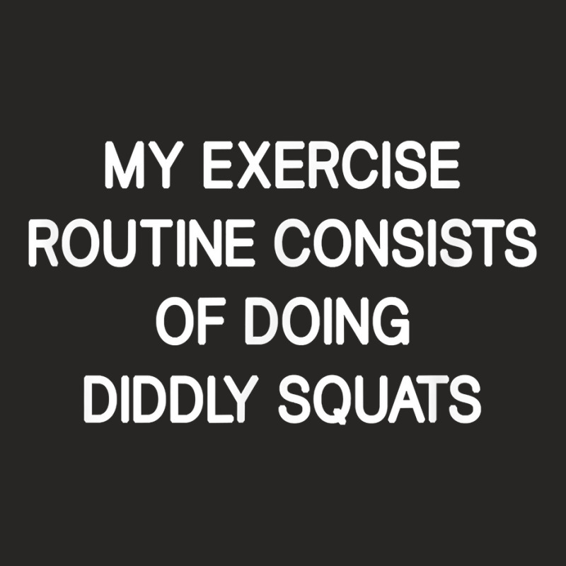 My Exercise Routine Consists Of Doing Diddly Squats, Funny T Shirt Ladies Fitted T-Shirt by joeykujalat4t | Artistshot