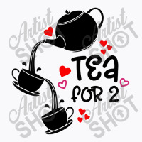 Tea For Two T-shirt | Artistshot