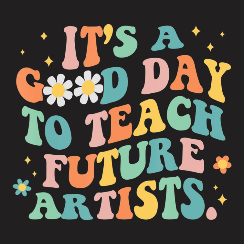 Hot Trend Groovy It's A Good Day To Teach Future Artists Art Teacher T-shirt | Artistshot