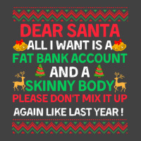 Dear Santa All I Want Is A Fat Bank Acc T  Shirt Dear Santa All I Want Vintage T-shirt | Artistshot