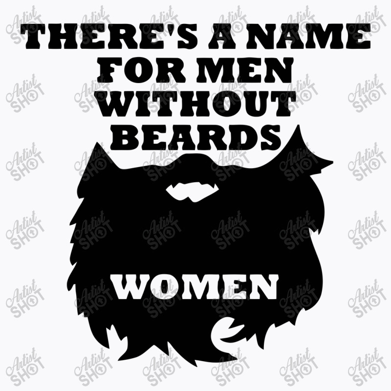 There's A Name For Men Without Beards Woman T-shirt | Artistshot