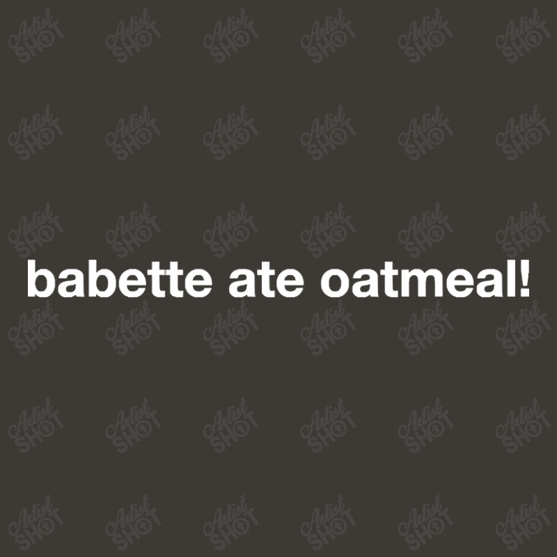 Trending Babette Ate Oatmeal Bucket Hat | Artistshot