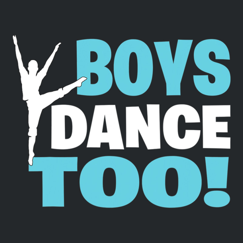 Boys Dance Too Gift For All Dancers Crewneck Sweatshirt | Artistshot