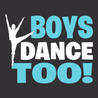 Boys Dance Too Gift For All Dancers Vintage Hoodie | Artistshot