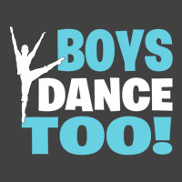 Boys Dance Too Gift For All Dancers Vintage T-shirt | Artistshot