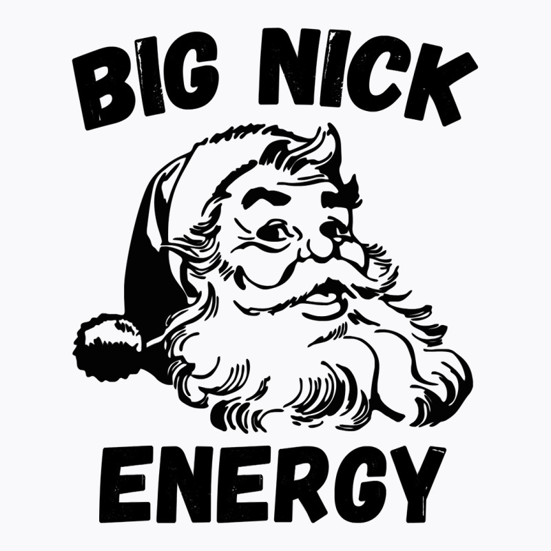 Big Nick Energy Santa Sweatshirt T-shirt | Artistshot