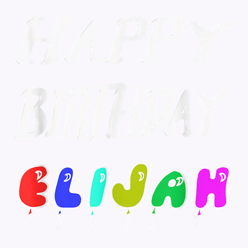 Happy Birthday Elijah Tank Top by Pinch1410 | Artistshot