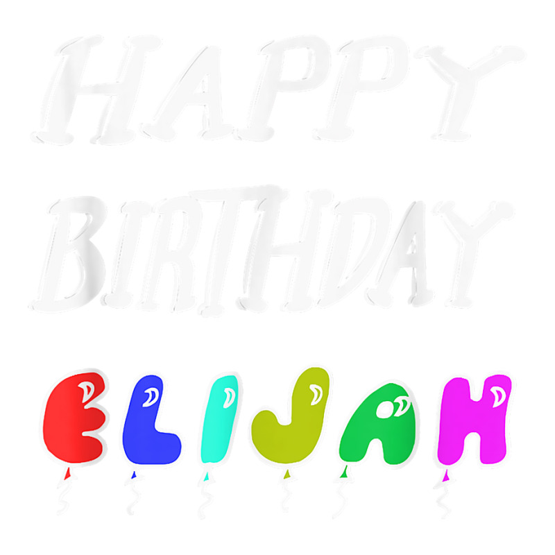 Happy Birthday Elijah Unisex Hoodie by Pinch1410 | Artistshot