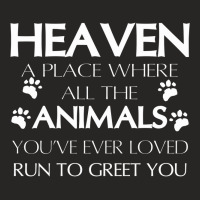 Heaven A Place Where All The Animals You've Ever Loved Run To Gr Ladies Fitted T-shirt | Artistshot