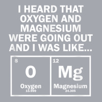 I Heard That Oxygen And Magnesium Were Going Out Long Sleeve Shirts | Artistshot