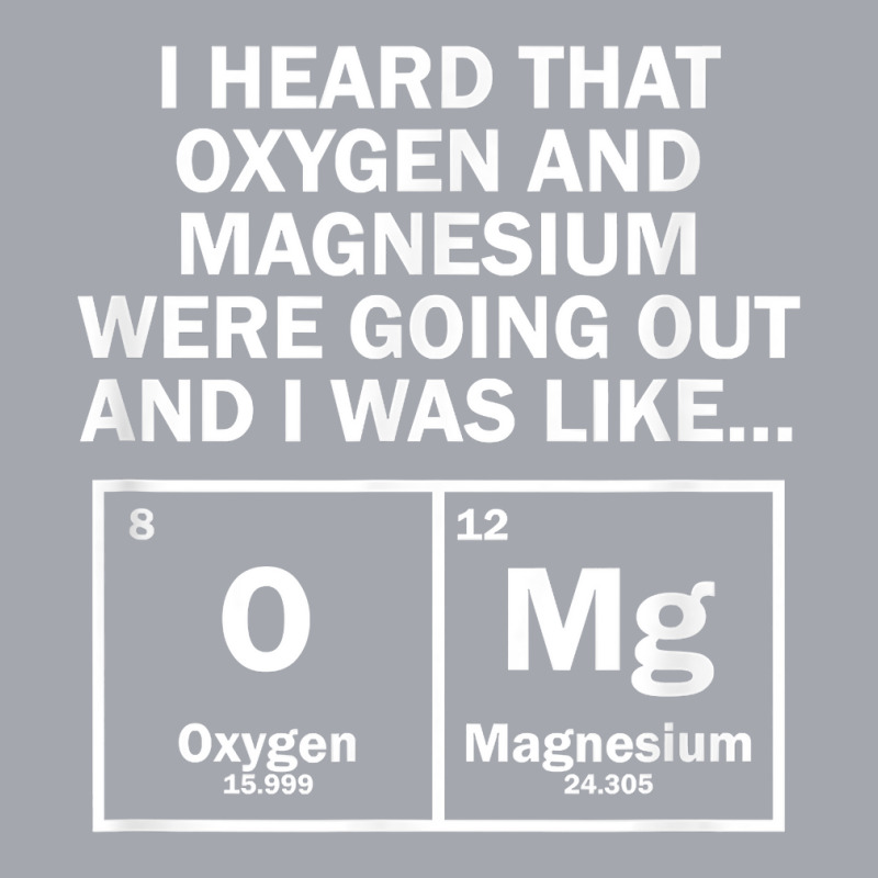 I Heard That Oxygen And Magnesium Were Going Out Long Sleeve Shirts by Pinch1410 | Artistshot