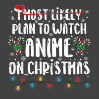 I Most Likely Plan To Watch Anime On Christmas Family Vintage T-shirt | Artistshot